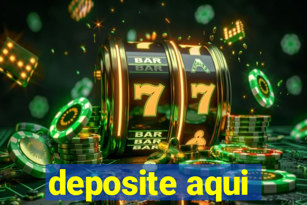 deposite aqui